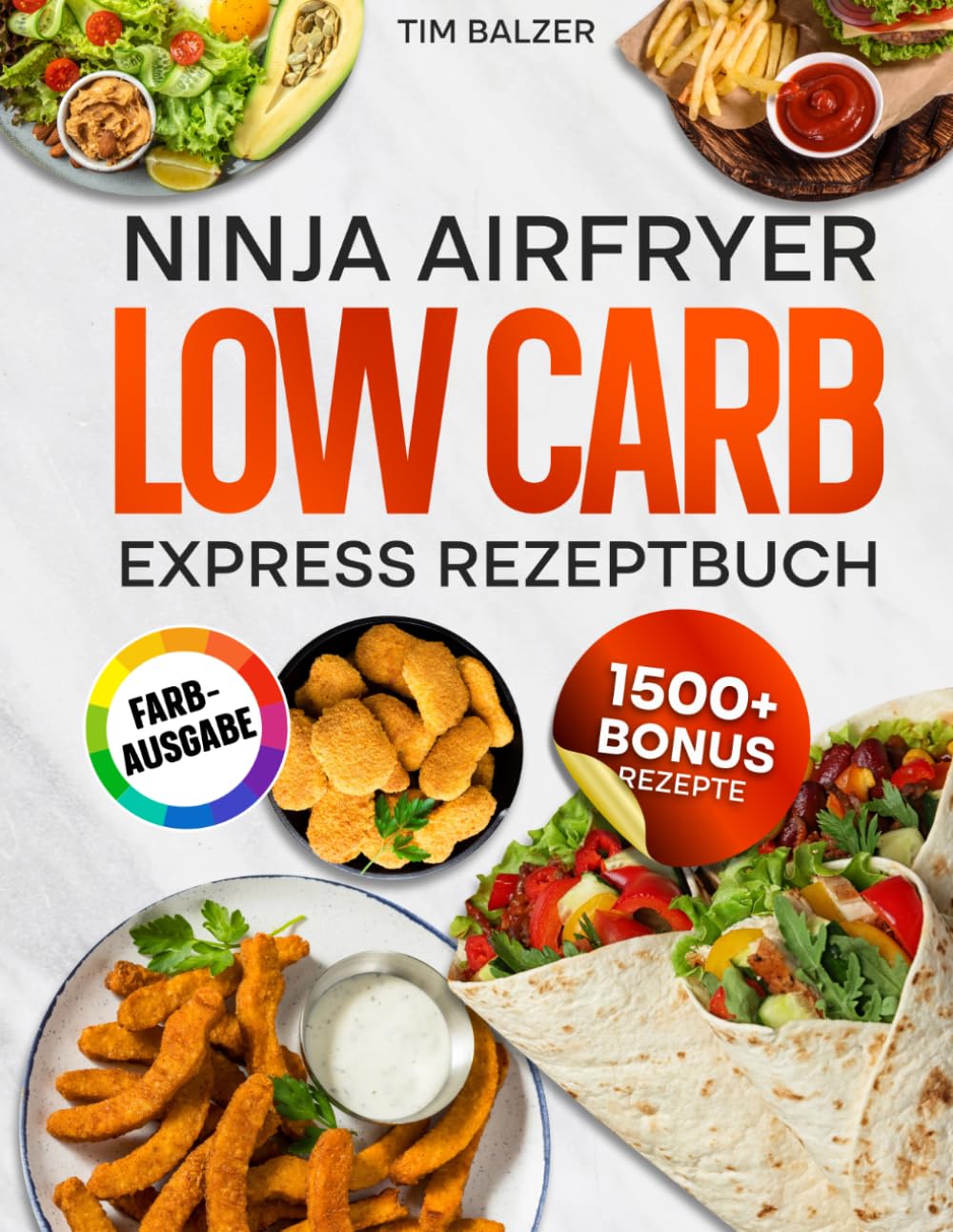 Ninja Airfryer Low Carb Express Rezeptbuch: Minimaler Aufwand, maximaler Geschmack: Die schnelle Low-Carb-Küche für jeden Tag