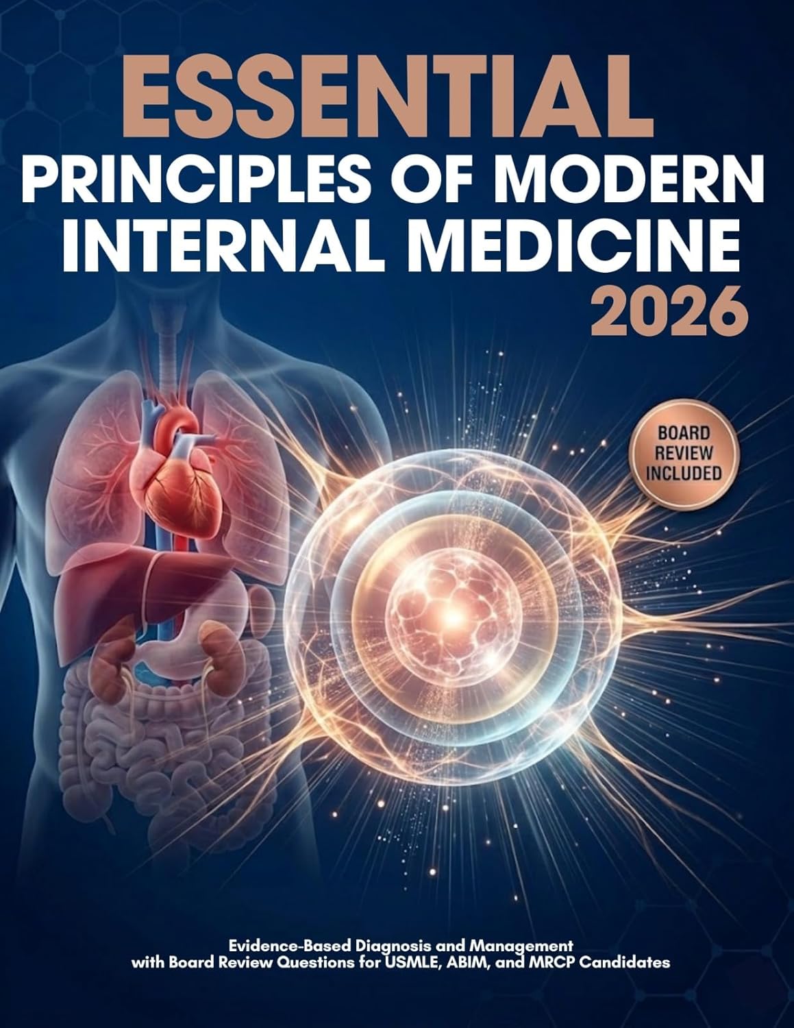Essential Principles of Modern Internal Medicine 2026 : Evidence-Based Diagnosis and Management with Board Review Questions for USMLE, ABIM, and MRCP Candidates      [Print Replica] Kindle Edition