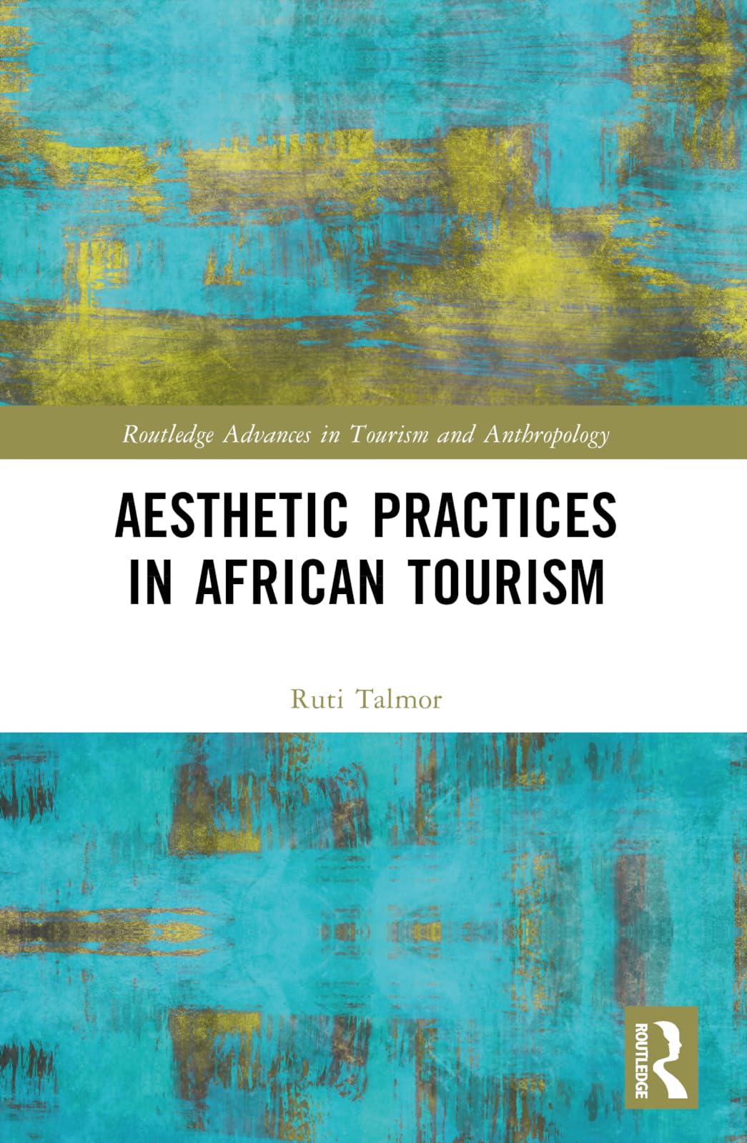 Aesthetic Practices in African Tourism (Routledge Advances in Tourism and Anthropology)