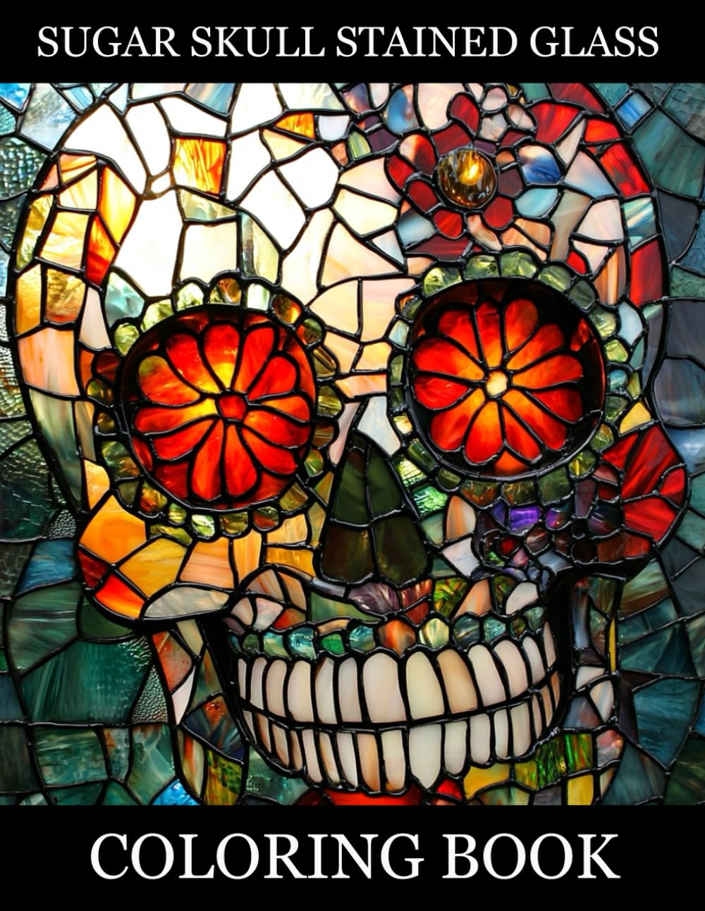 Stained Glass Sugar Skull Coloring Book: Intricate Sugar Skull Designs Inspired by Stained Glass Art for Relaxation and Creative Coloring