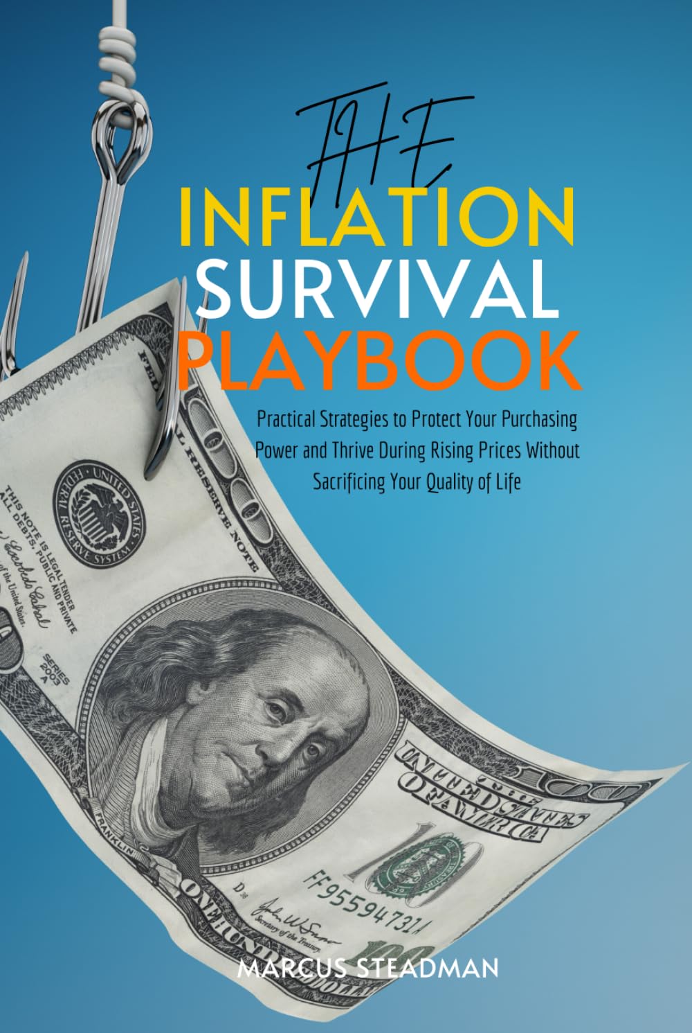The Inflation Survival Playbook: Practical Strategies to Protect Your Purchasing Power and Thrive During Rising Prices Without Sacrificing Your Quality of Life