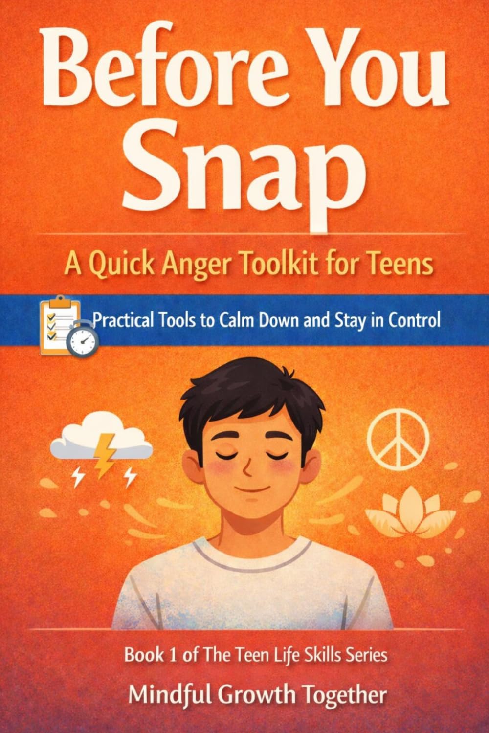 Before You Snap: A Quick Anger Toolkit for Teens