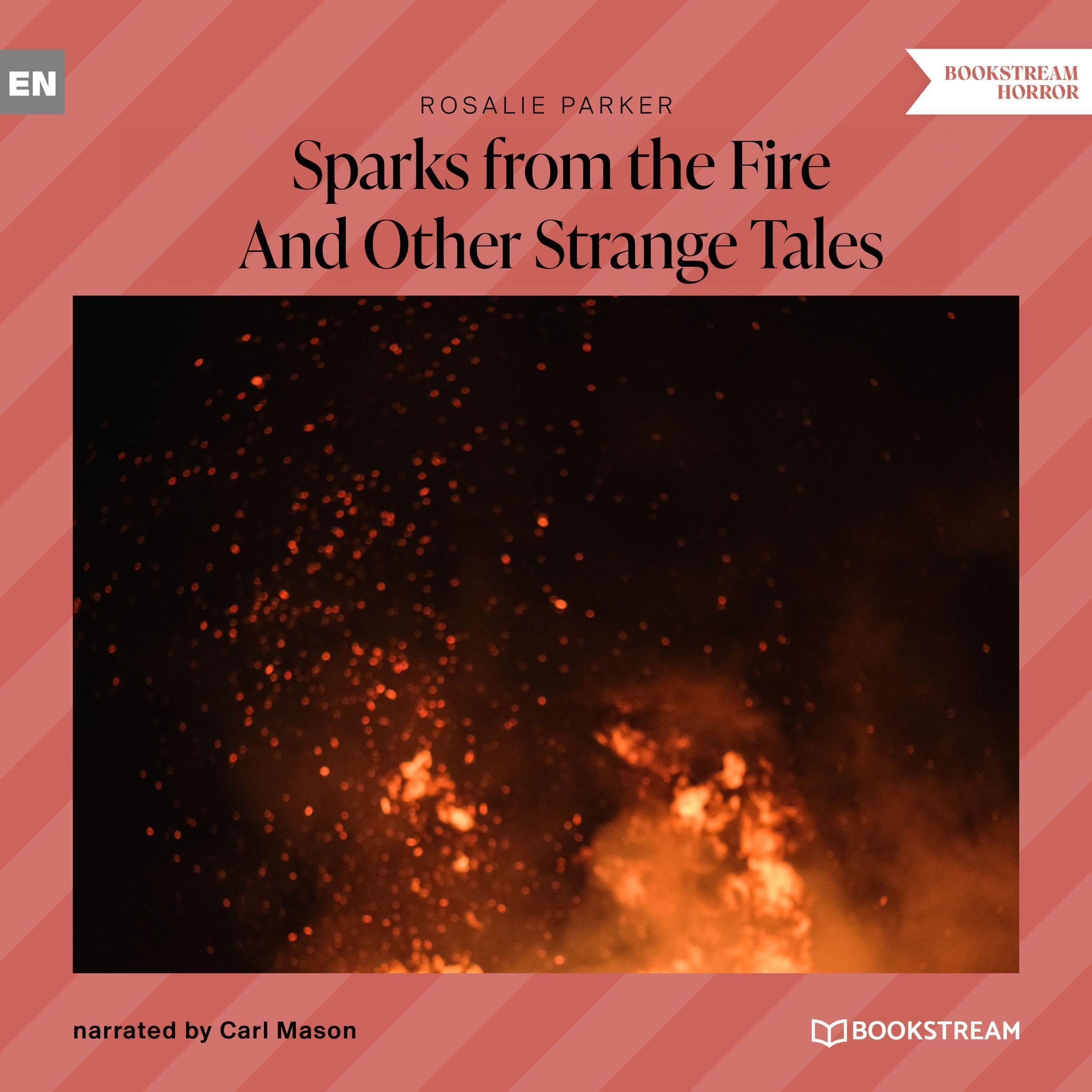 Sparks from the Fire - And Other Strange Tales