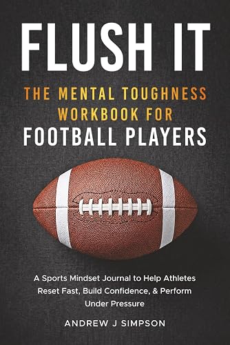 Flush It: The Mental Toughness Workbook for Football Players: A