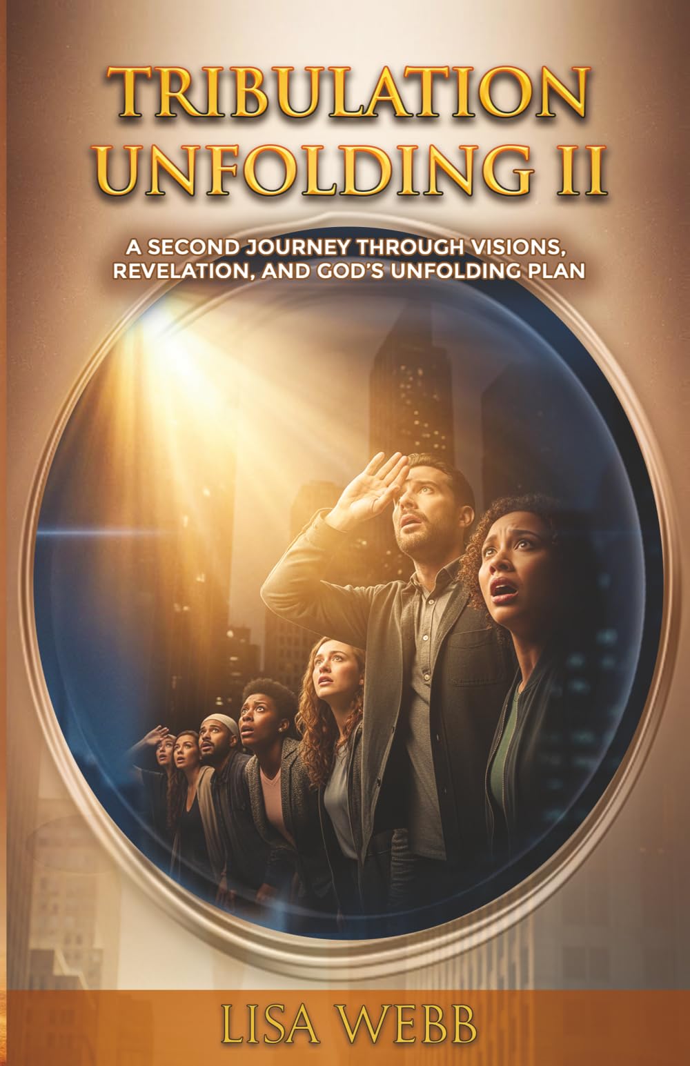 Tribulation Unfolding 2: A Journey Through Visions, Revelation and God's Unfolding Plan