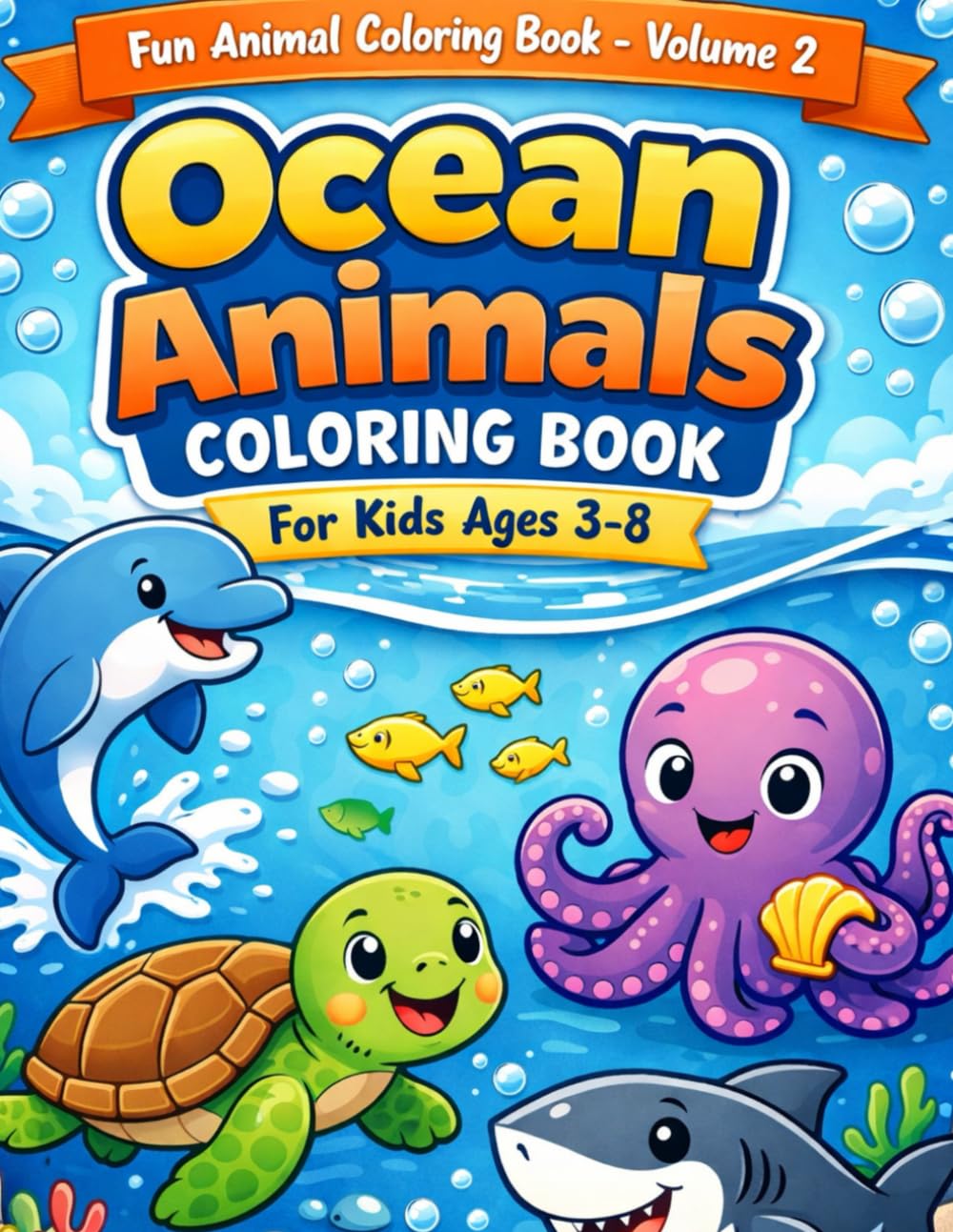 Ocean Animals Coloring Book for Kids Ages 3–8: Fun and Easy Ocean Creatures Coloring Pages for Toddlers, Preschool, and Beginners (Fun Animal Coloring Book Series)