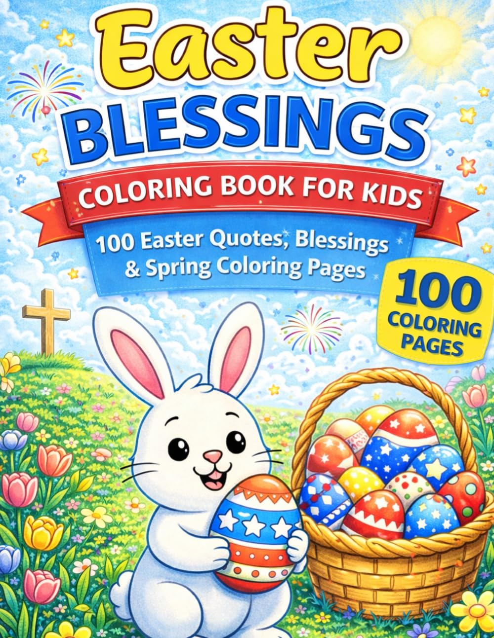 Easter Blessings Coloring Book for Kids: 100 Christian Easter Quotes, Blessings & Spring Coloring Pages: A Faith-Based Easter Coloring Book Featuring ... and Inspirational Spring Sayings for Kids