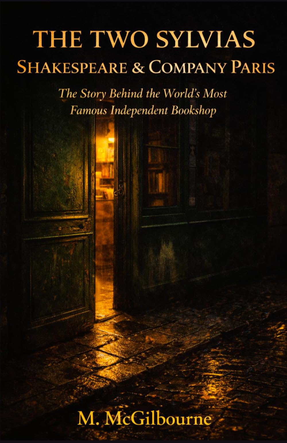 THE TWO SYLVIAS SHAKESPEARE & COMPANY | PARIS: The Story Behind the World's Most Famous Independent Bookshop | 1919 — (BEYOND HIS STORY WE STAND)
