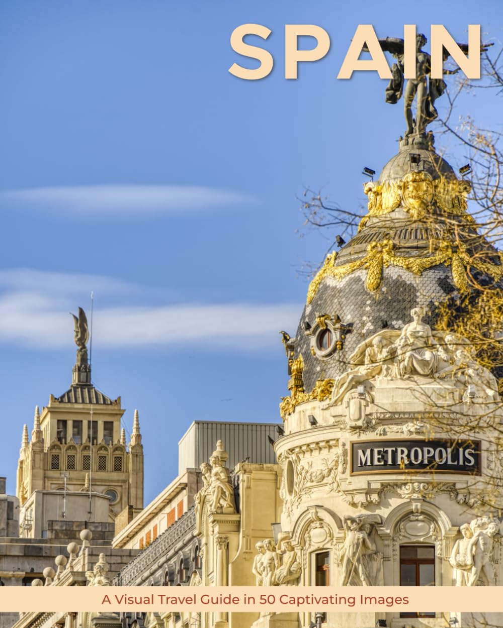 Spain: A Visual Travel Guide in 50 Capitvating Images (World Through the Lens: A Travel Photography Series)
