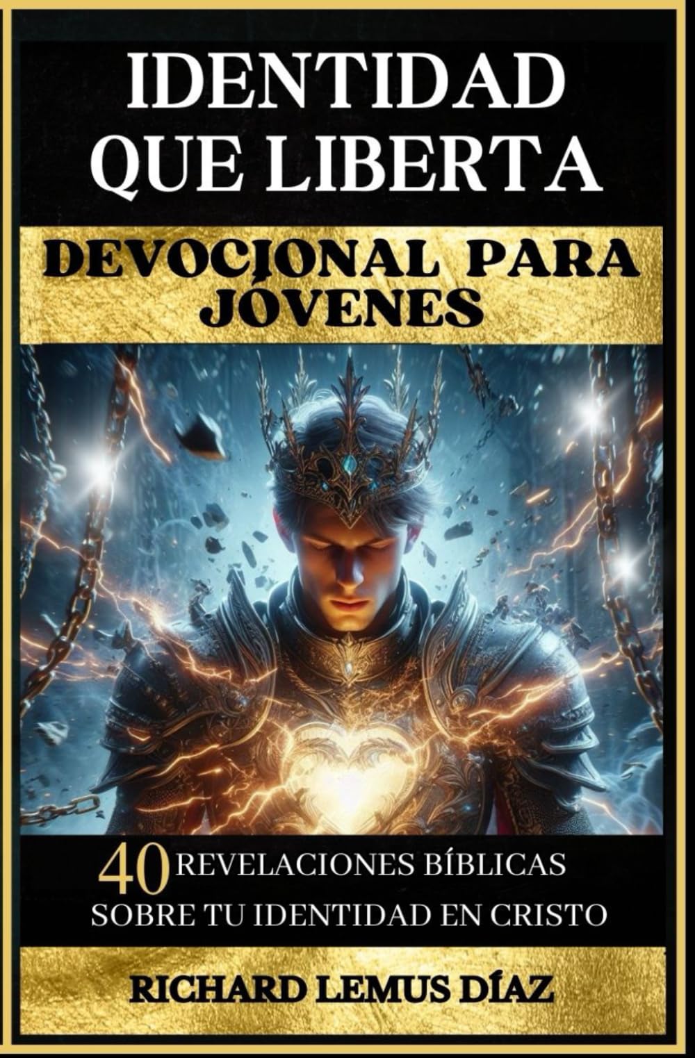 IDENTIDAD QUE LIBERTA: UN DEVOCIONAL PARA ADOLESCENTES Y JÓVENES: 40 REVELACIONES BÍBLICAS SOBRE TU IDENTIDAD EN CRISTO