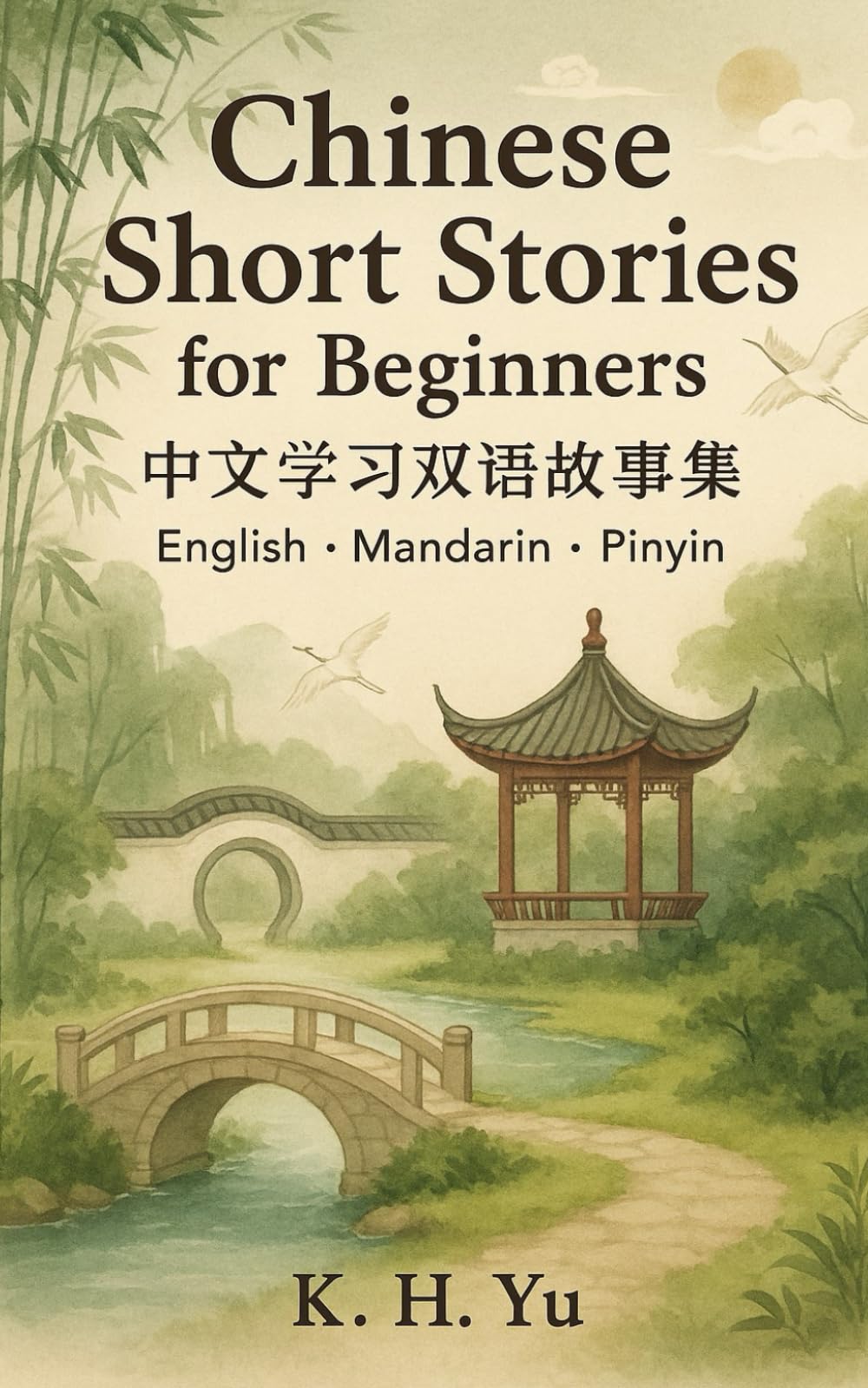 Chinese Short Stories for Beginners: Learn Mandarin the Fun way (Chinese Learning Billingual Books (Simplified Chinese & English))