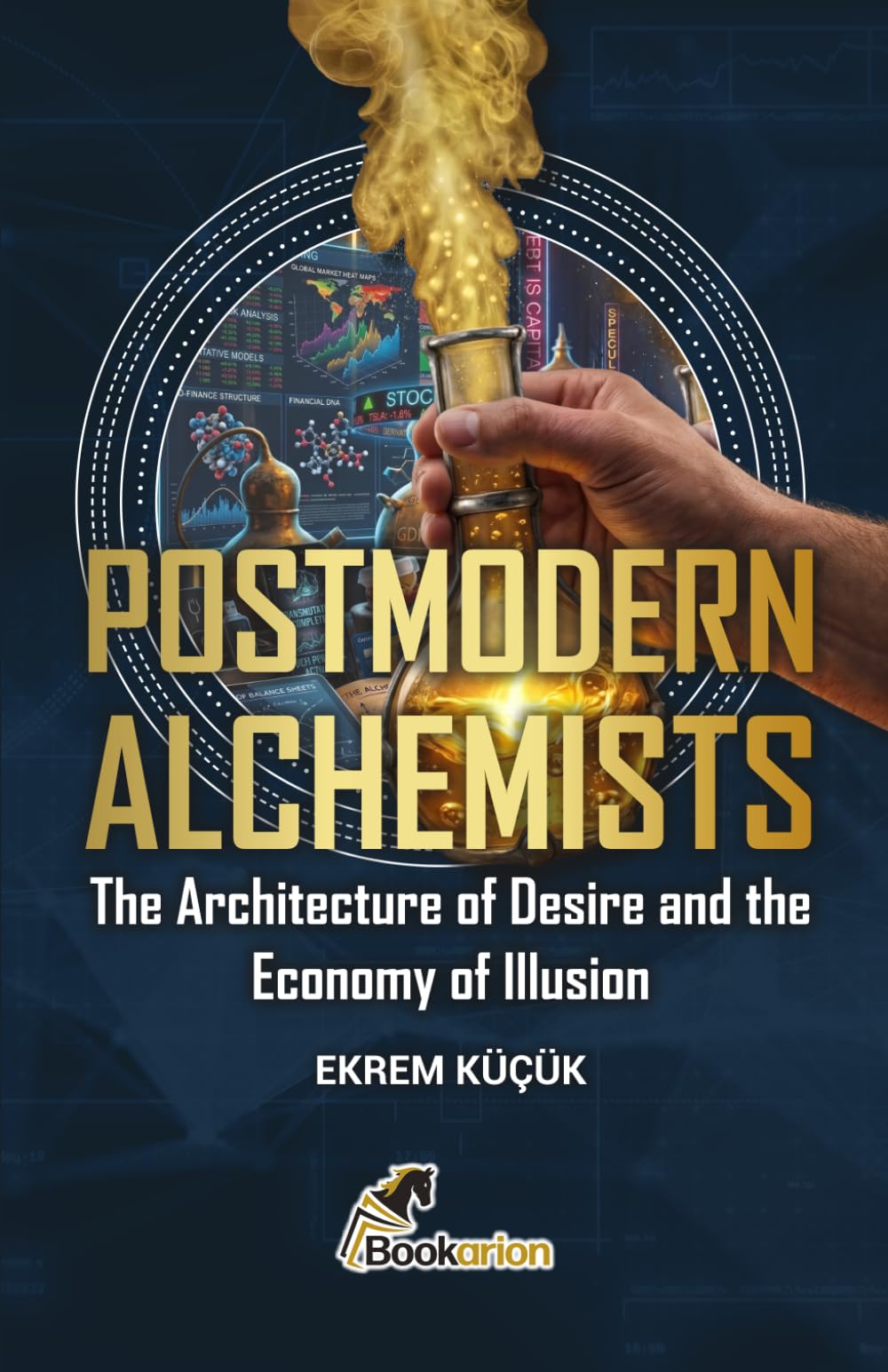 Postmodern Alchemists: The Architecture of Desire and the Economy of Illusion