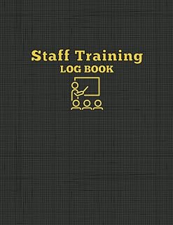Staff Training Log Book: Manage Workers Instructional Hours With This Employee Professional Development Tracking Journal
