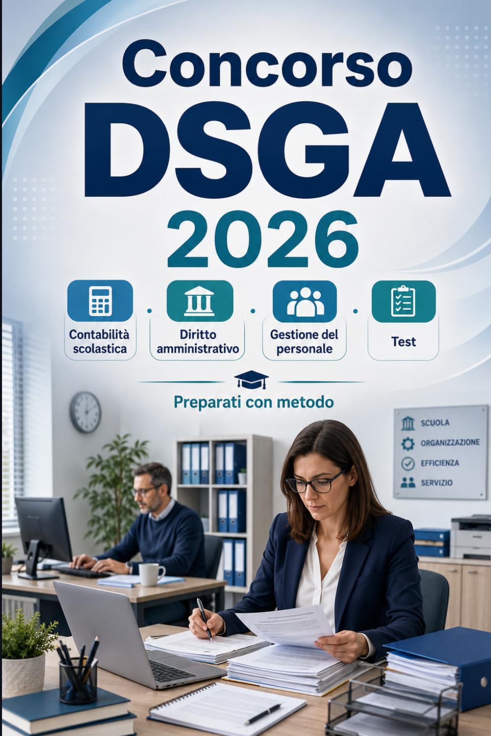 Concorso DSGA 2026: Direttore servizi generali e amministrativi: contabilità scolastica, diritto amministrativo, gestione del personale e test