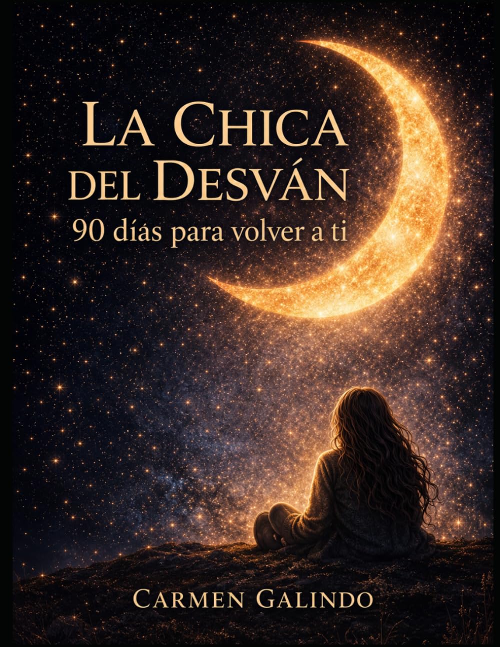 La Chica del Desván : 90 días para volver a tí: Un viaje de sanación emocional, autoconocimiento y amor propio