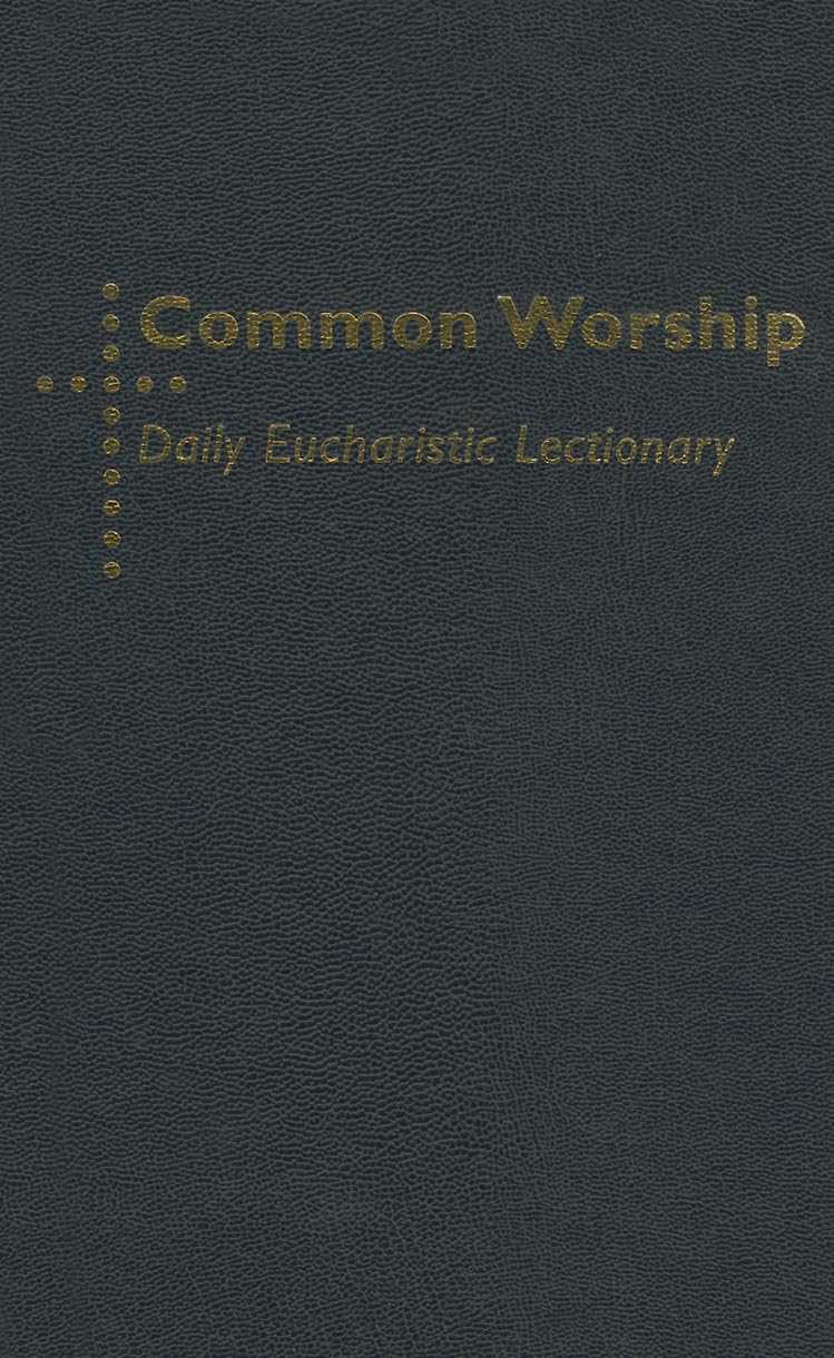 Common Worship Daily Eucharistic Lectionary (Common Worship: Services and Prayers for the Church of Engla)