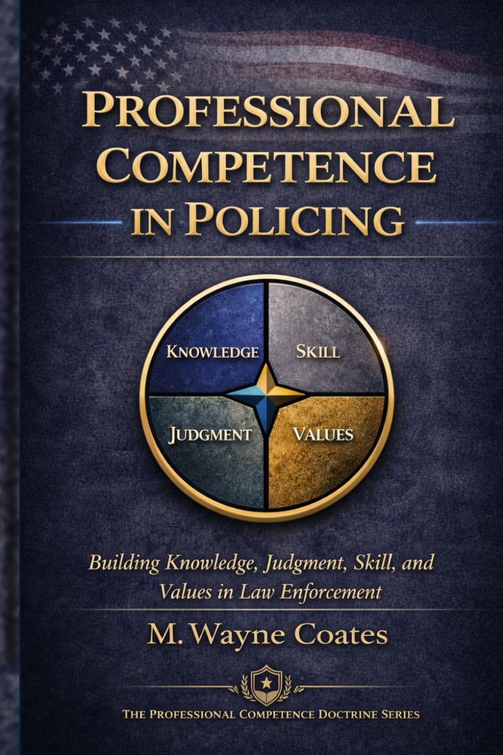 Professional Competence in Policing: Building Knowledge, Judgment, Skill, and Values in Law Enforcement