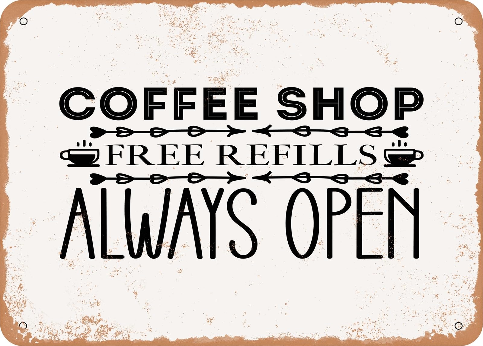 Metal Sign - Coffee Shop Free Refills Always Open - Vintage Look Sign home decor