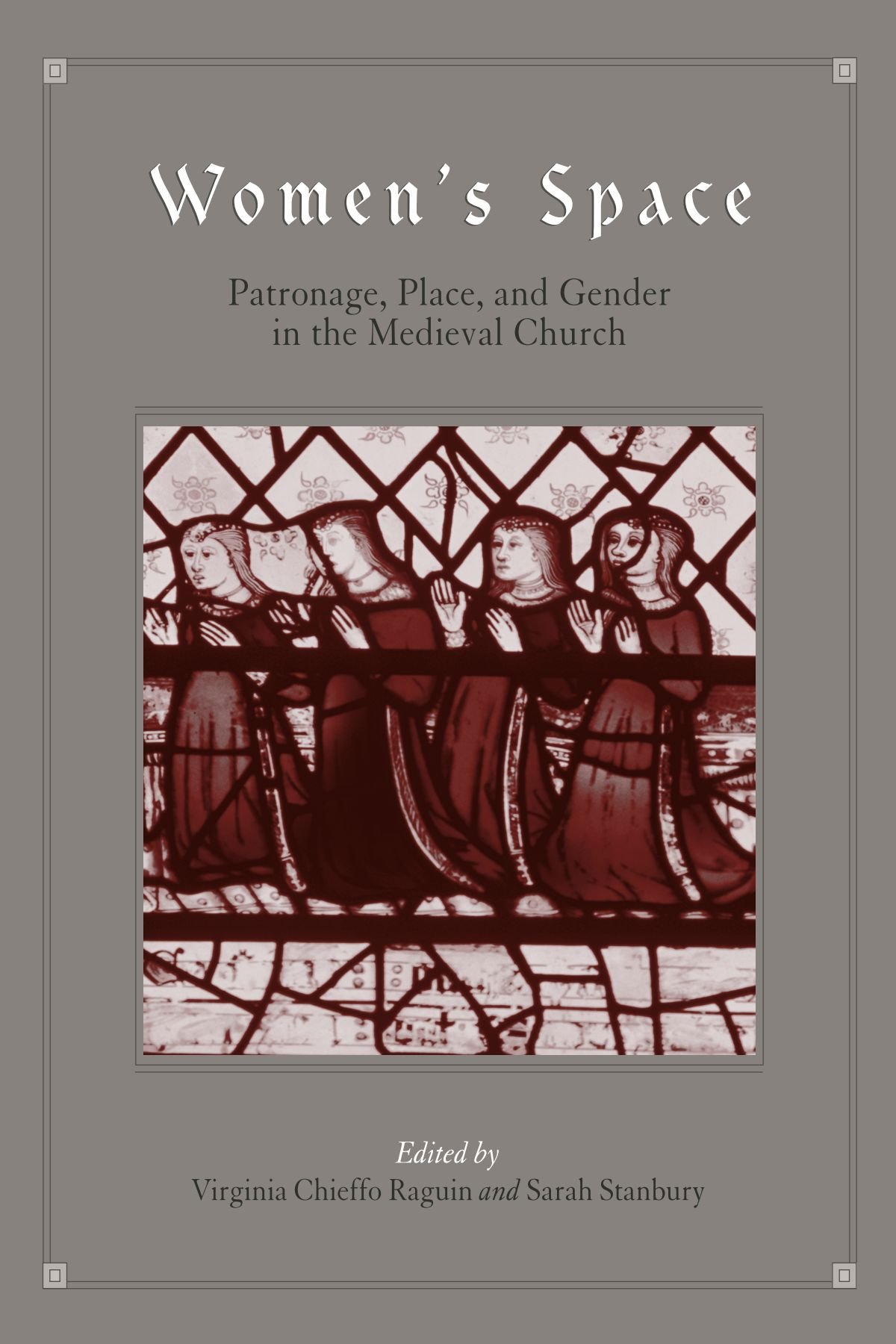 Women's Space: Patronage, Place, And Gender in the Medieval Church (Suny Series in Medieval Studies)