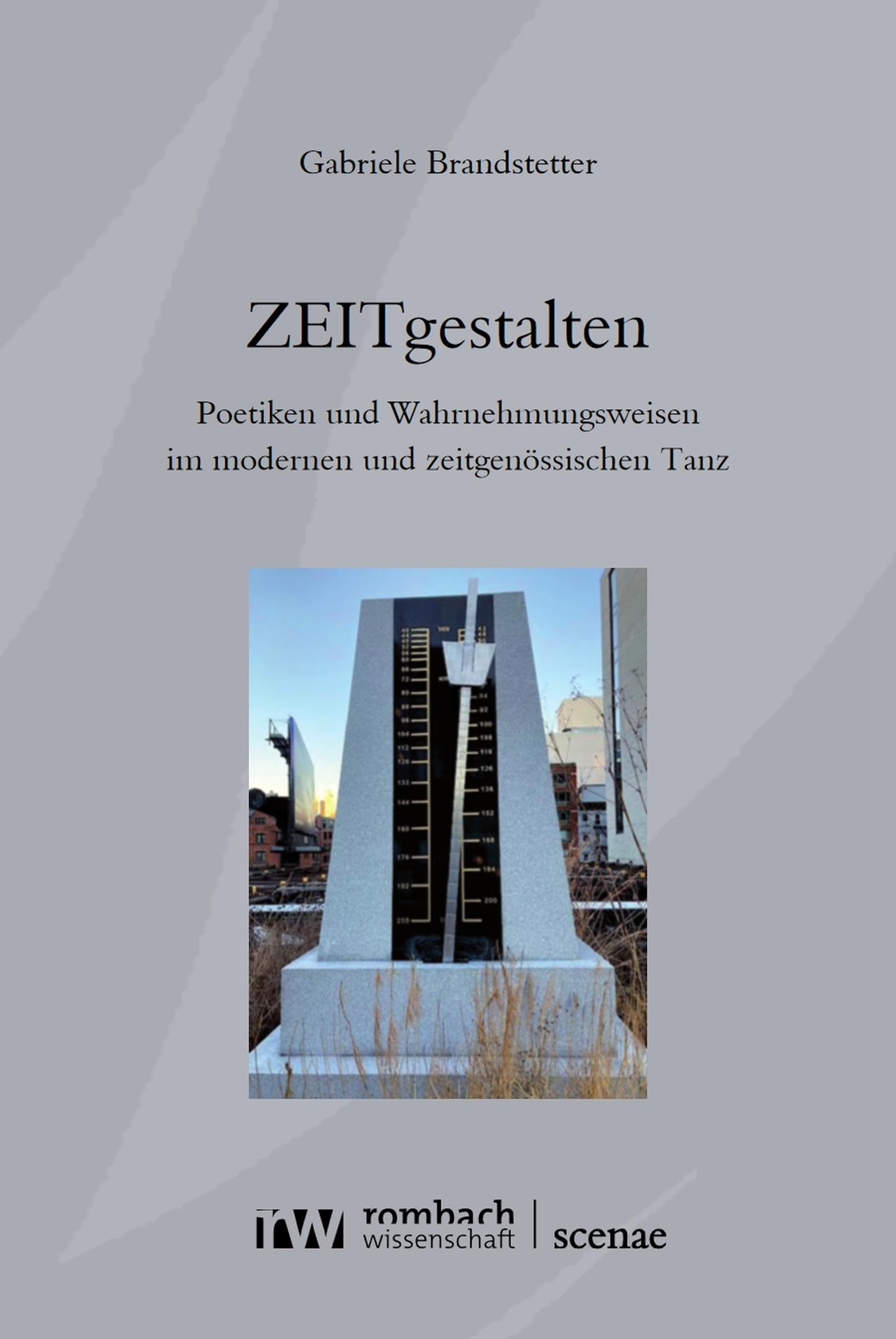 ZEITgestalten: Poetiken und Wahrnehmungsweisen im modernen und zeitgenössischen Tanz (Scenae 22)