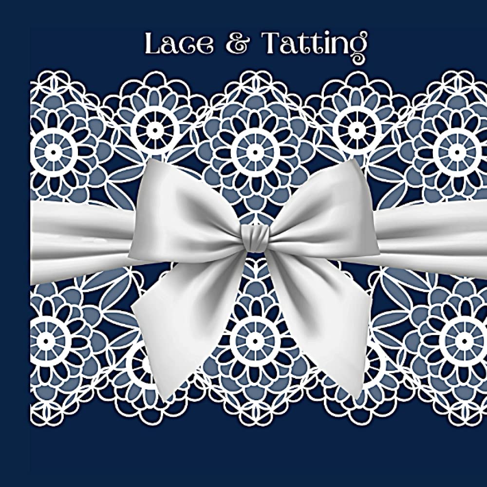 Independently published Lace & Tatting: A decorative workbook for Lace & Tatting, to keep your designs and projects in one place. This book would make an ideal gift.