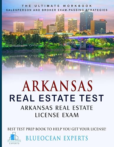 Arkansas Real Estate Test: Arkansas Real Estate License Exam: Best Test Prep Book to Help You Get Your License: The Ultimate Workbook: Salesperson ... Test Prep Book to Help You Get Your License!)