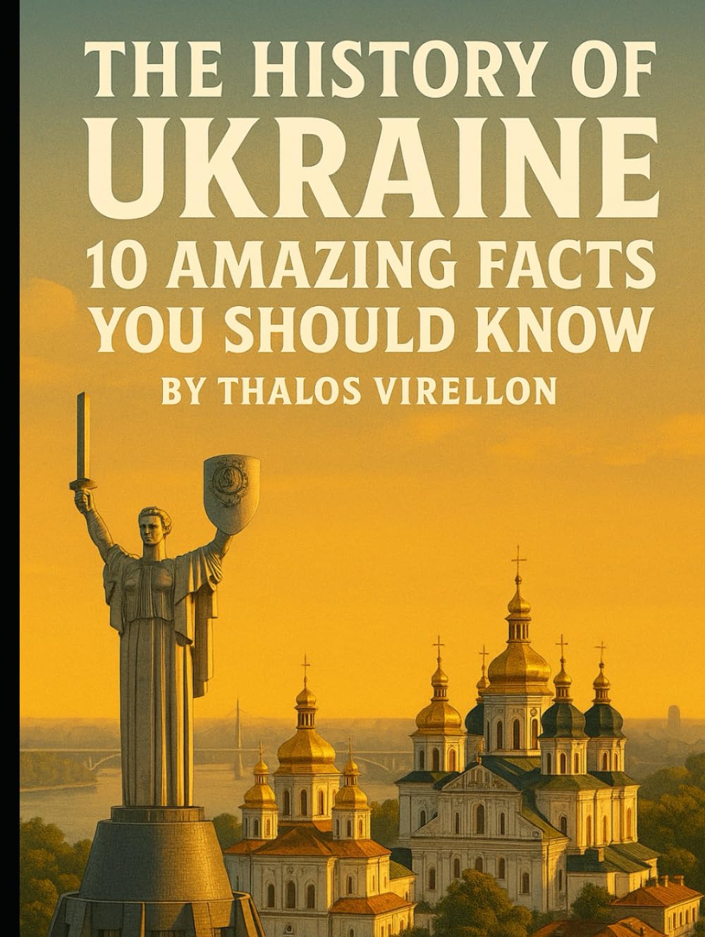 The History of Ukraine: 10 Amazing Facts You Should Know