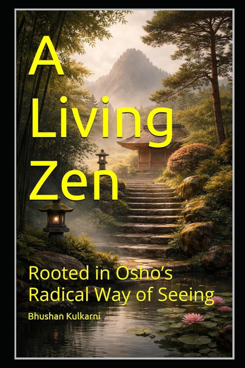 A Living Zen: Rooted in Osho’s Radical Way of Seeing (Sufi, Tao, Zen - Timeless Wisdom Series)