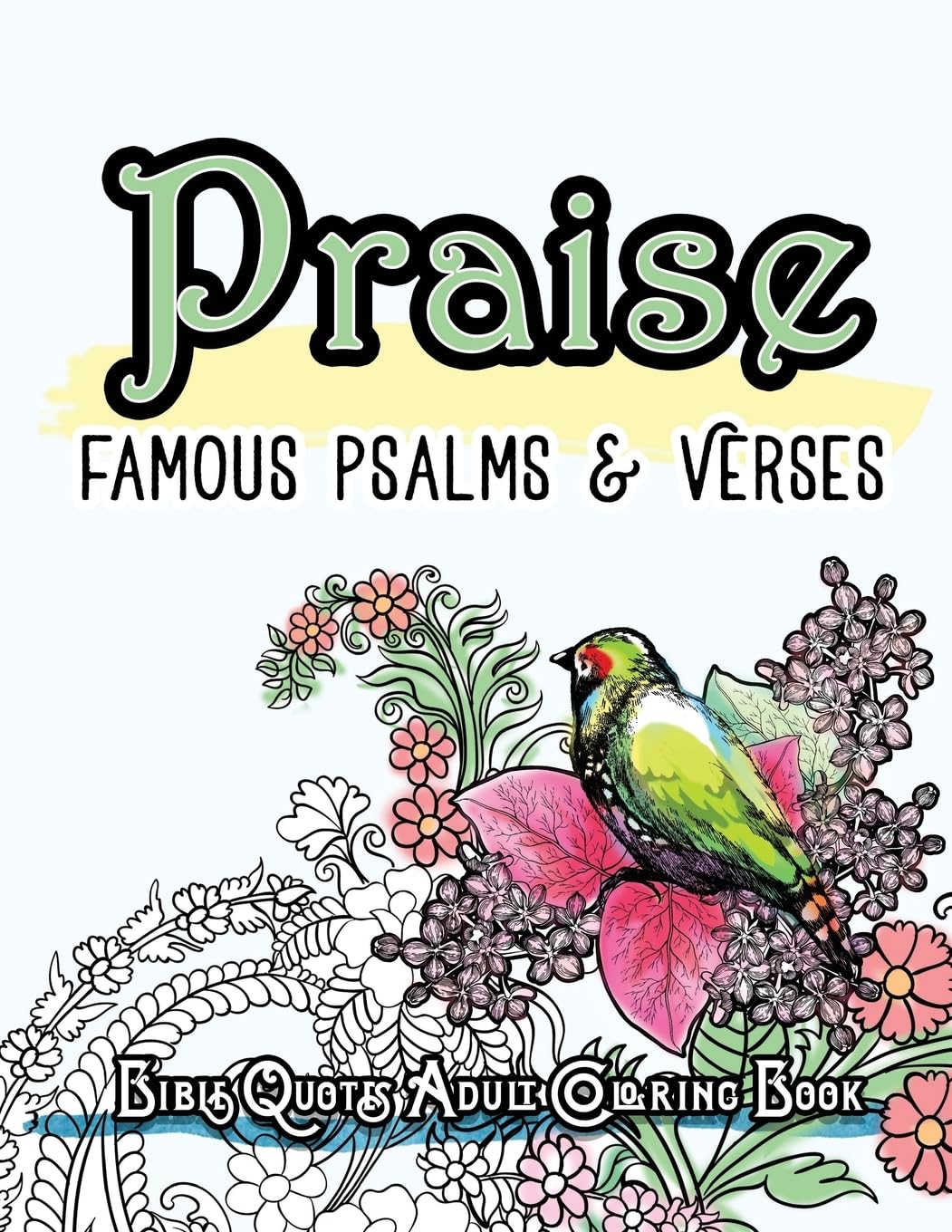 Praise: Famous Psalm and Verses Bible Quotes Adult Coloring Book: Colouring Gifts for Grownup Relaxation: Find Mindfulness in Coloring and Devotions