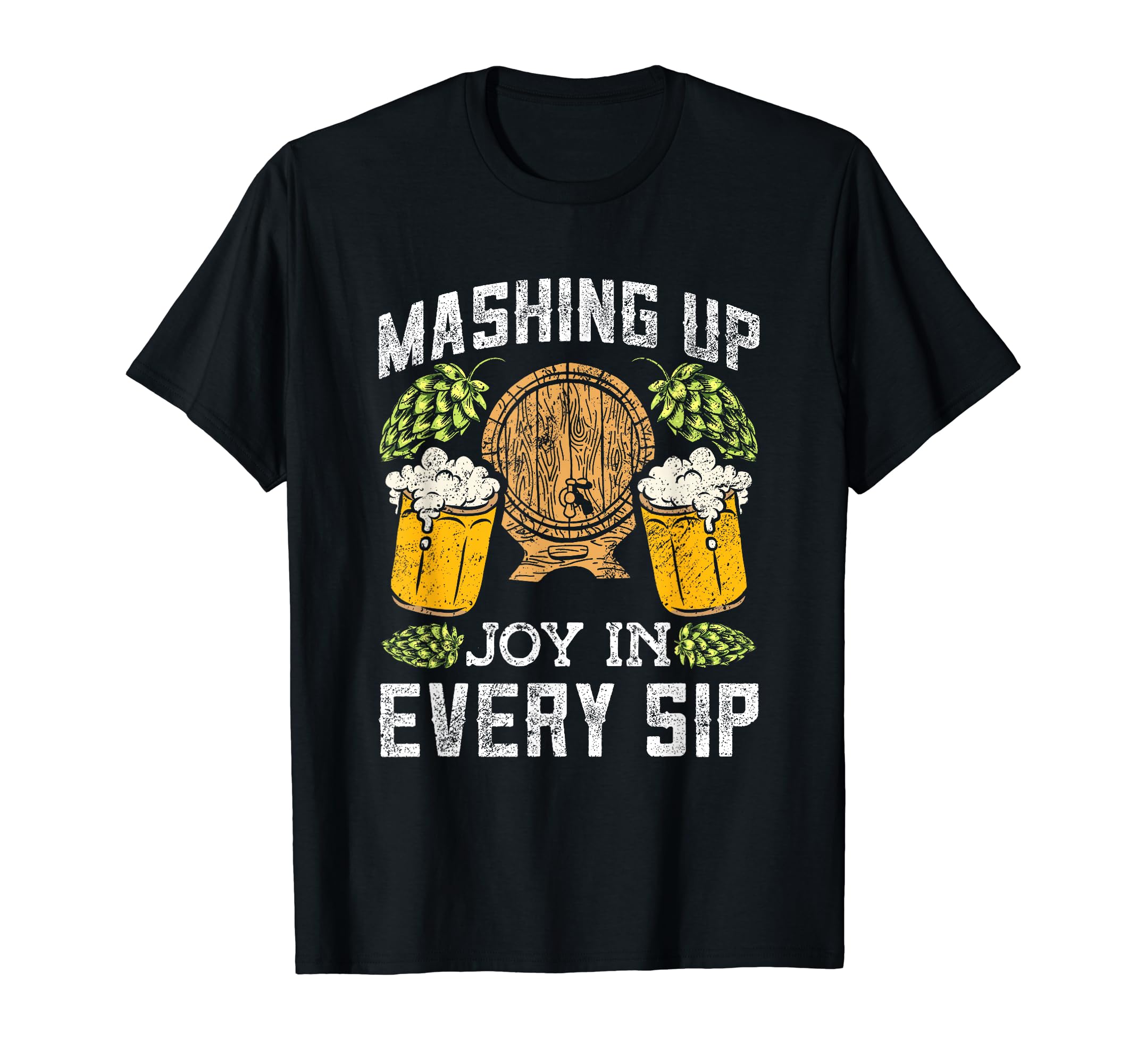 Beer Making Homemade BeerMashing Up Joy In Every Sip Brewer Craft Beer Homebrewing T-Shirt