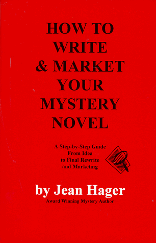 How to Write and Market Your Mystery Novel: A Step-By-Step Guide from Idea to Final Rewrite and Marketing