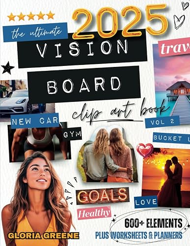 The Ultimate Vision Board Clip Art Book Vol 2: Manifest Your Perfect Life With 600+ Inspirational Images, Powerful Words, Quotes and Affirmations For Women (Vision Board Supplies)