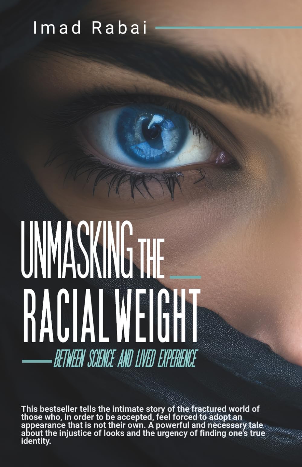 Unmasking the Racial Weight: Race, Identity, and the Invisible Burden Shaping Our Lives