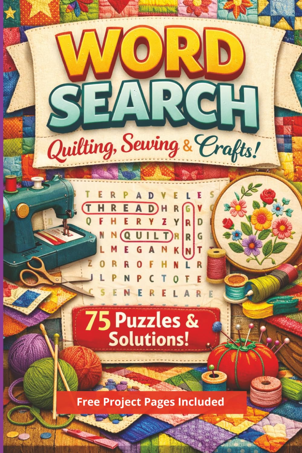 Wordsearch Puzzle Quilting, Sewing & Crafts: 75 Relaxing Word Searches for Quilting, Sewing & Craft Lovers