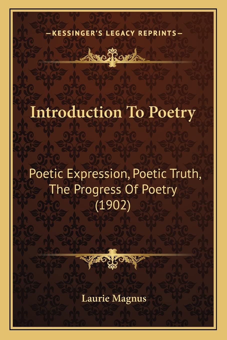 Introduction To Poetry: Poetic Expression, Poetic Truth, The Progress Of Poetry (1902)