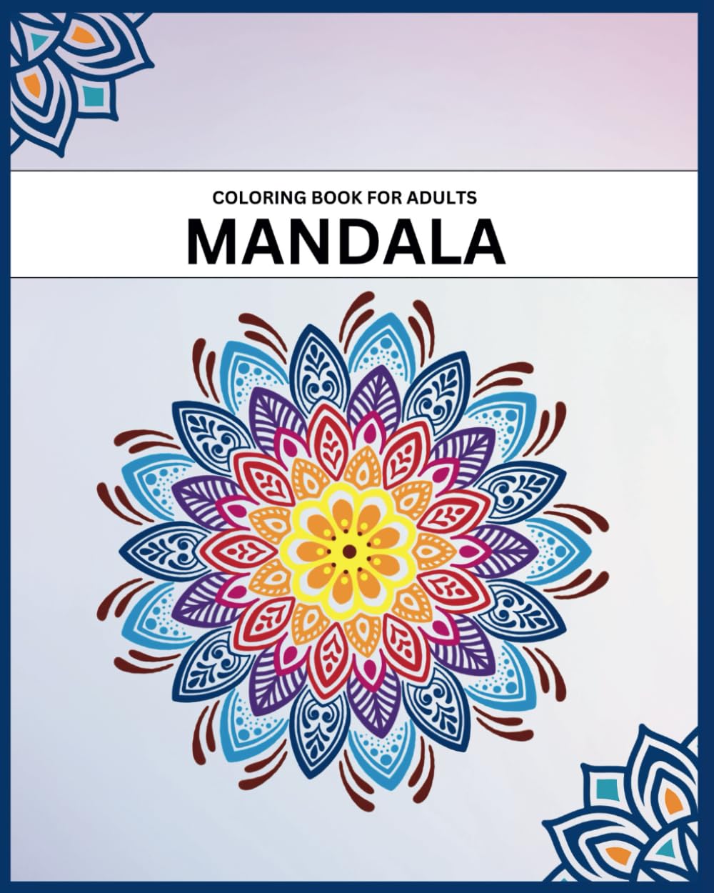 Mandala Coloring Book for Adults: 30 Beautiful Designs for Stress Relief, Relaxation, and Creativity | 8 x 10 inches | Mandala Art Coloring Book: Mandala Coloring Book