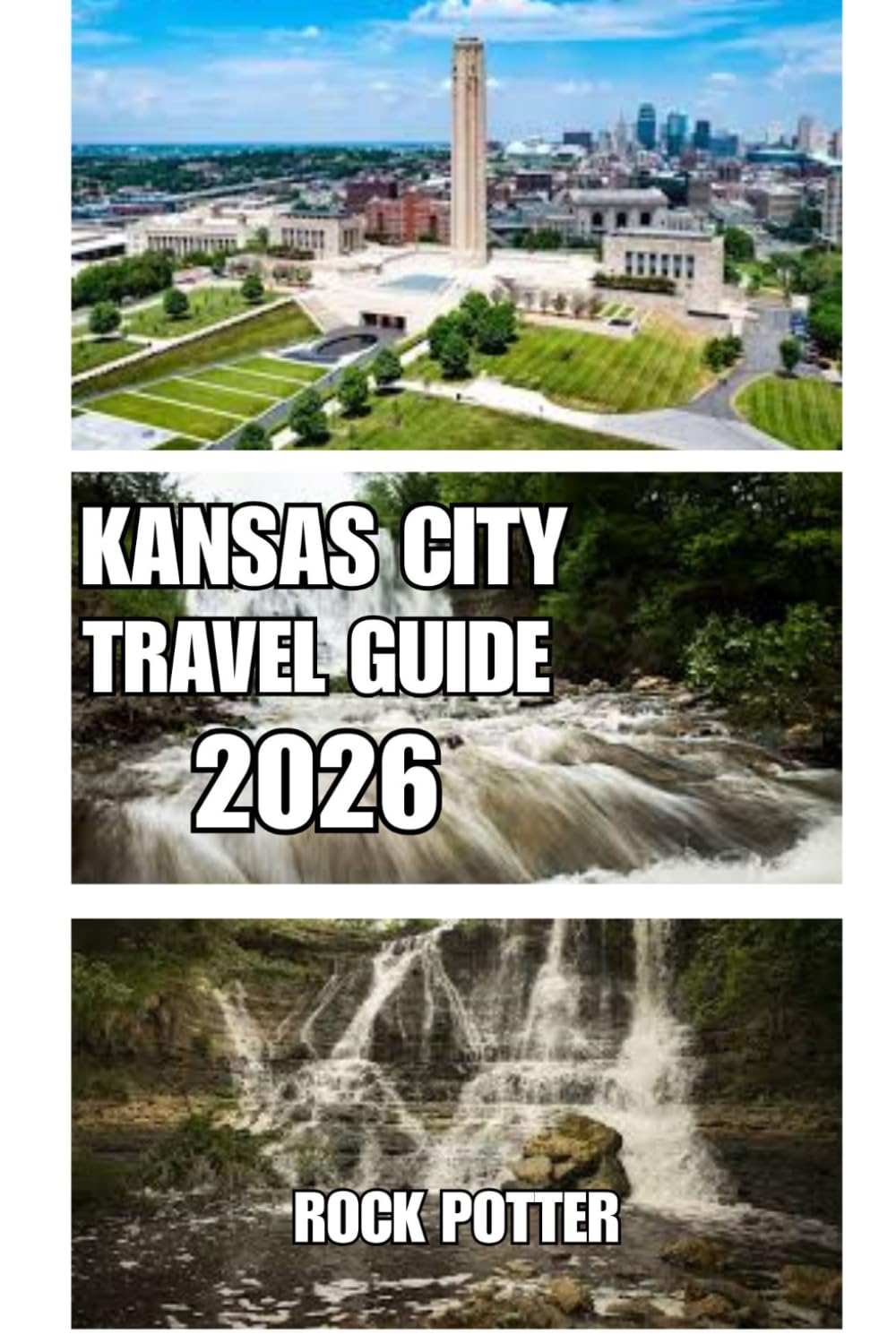 KANSAS CITY TRAVEL GUIDE: A Practical Journey Through Barbecue, Jazz Heritage, Iconic Landmarks, and Neighborhood Discoveries