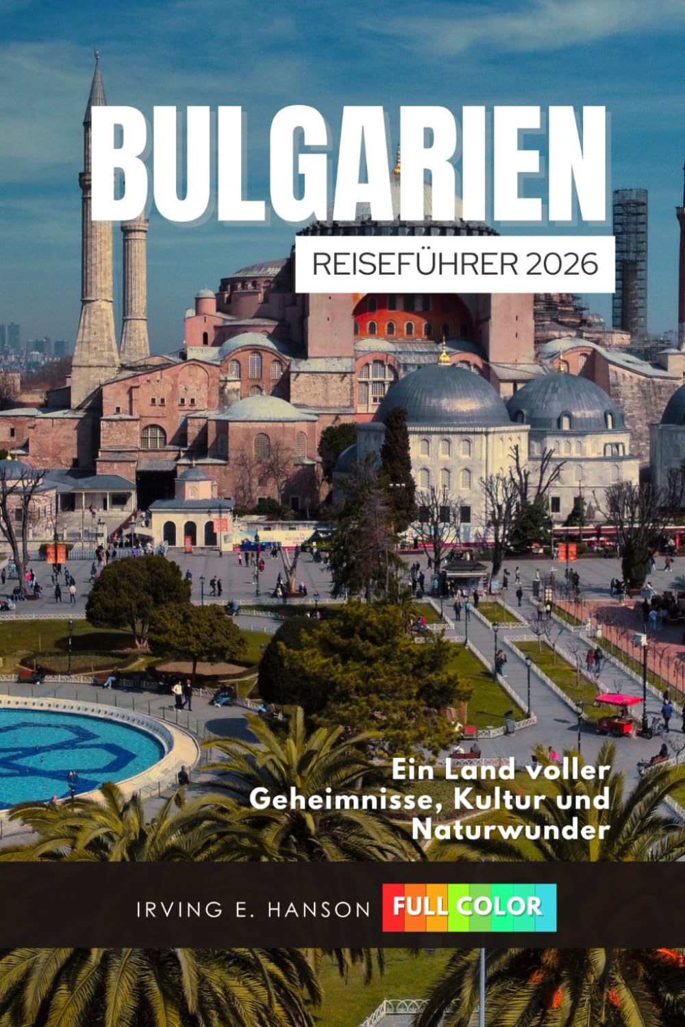 Bulgarien Reiseführer 2026: Ein Land voller Geheimnisse, Kultur und Naturwunder