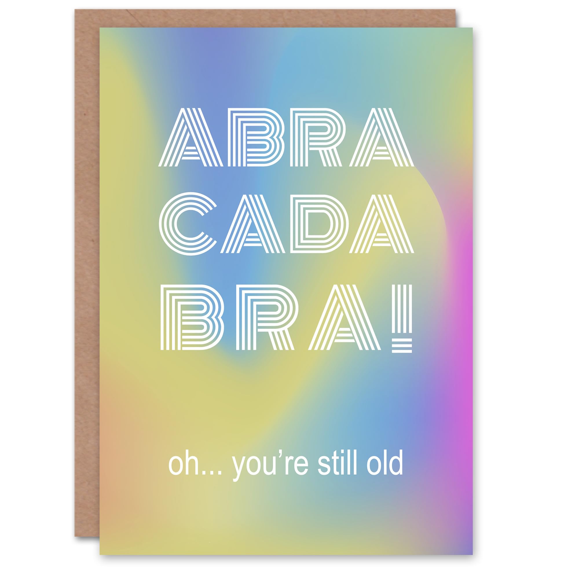 Artery8 Abracadabra Still Old Funny Cheeky Humour Birthday Card