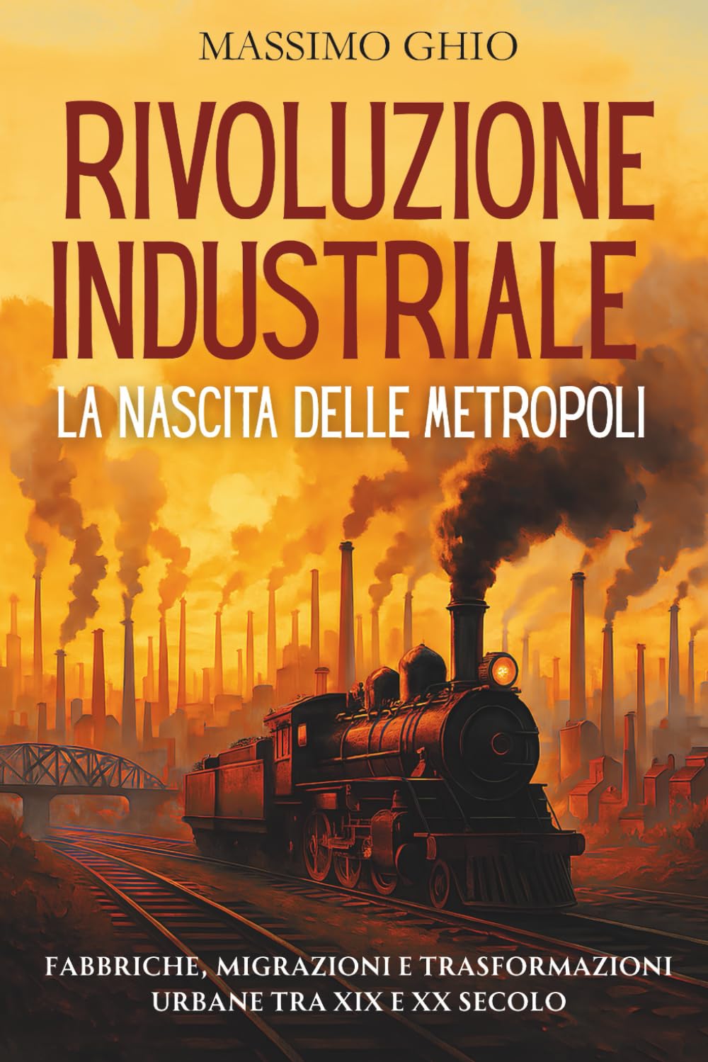 Rivoluzione Industriale: la Nascita delle Metropoli: Fabbriche, migrazioni e trasformazioni urbane tra XIX e XX secolo (L'Era del Vapore e dell'Acciaio)