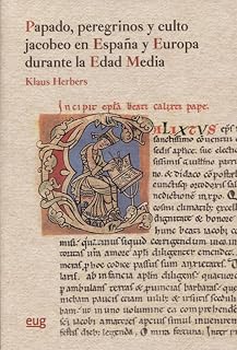 Papado, peregrinos y culto jacobeo en españa y europa durante la edad media