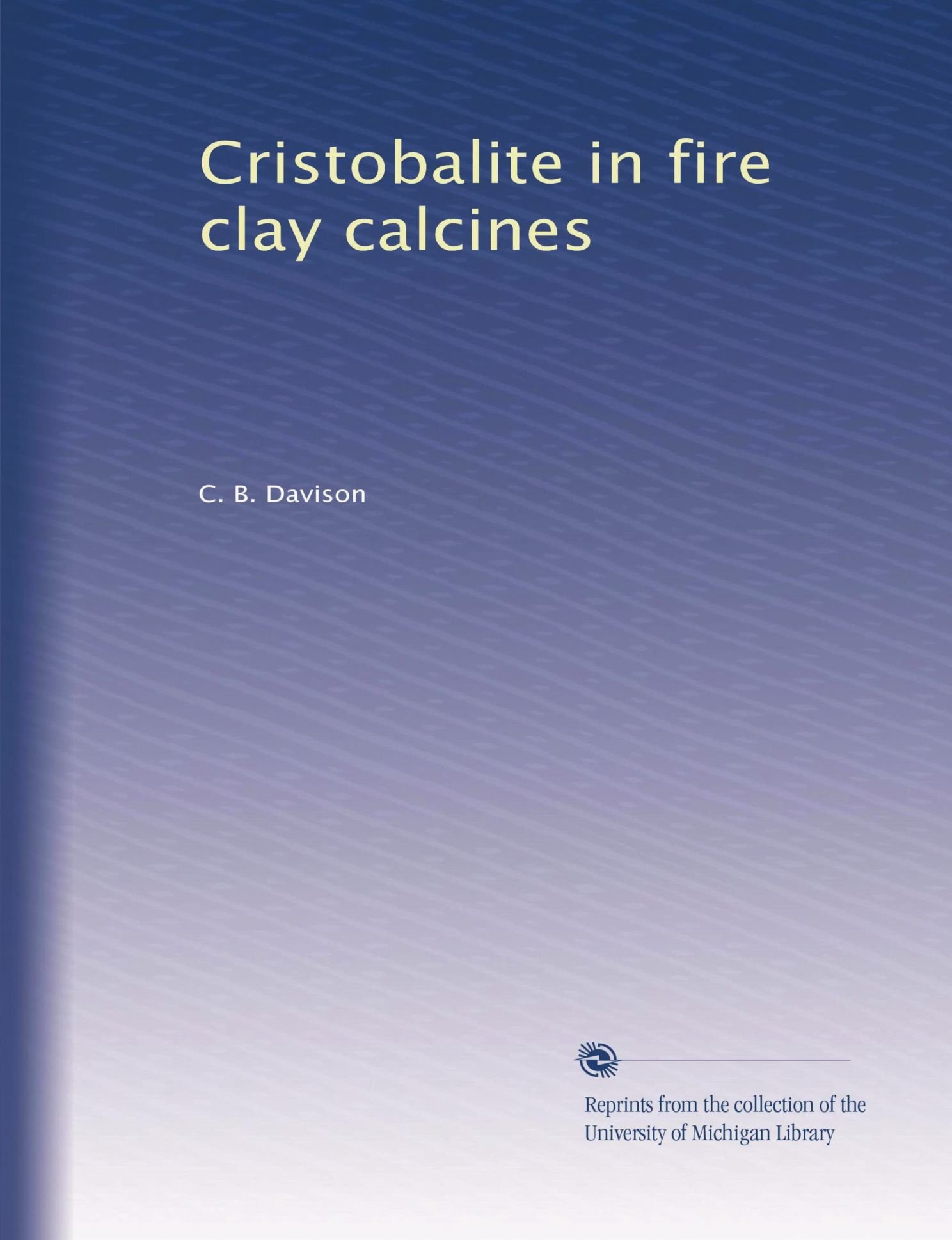 Cristobalite in fire clay calcines Paperback – January 1, 1979