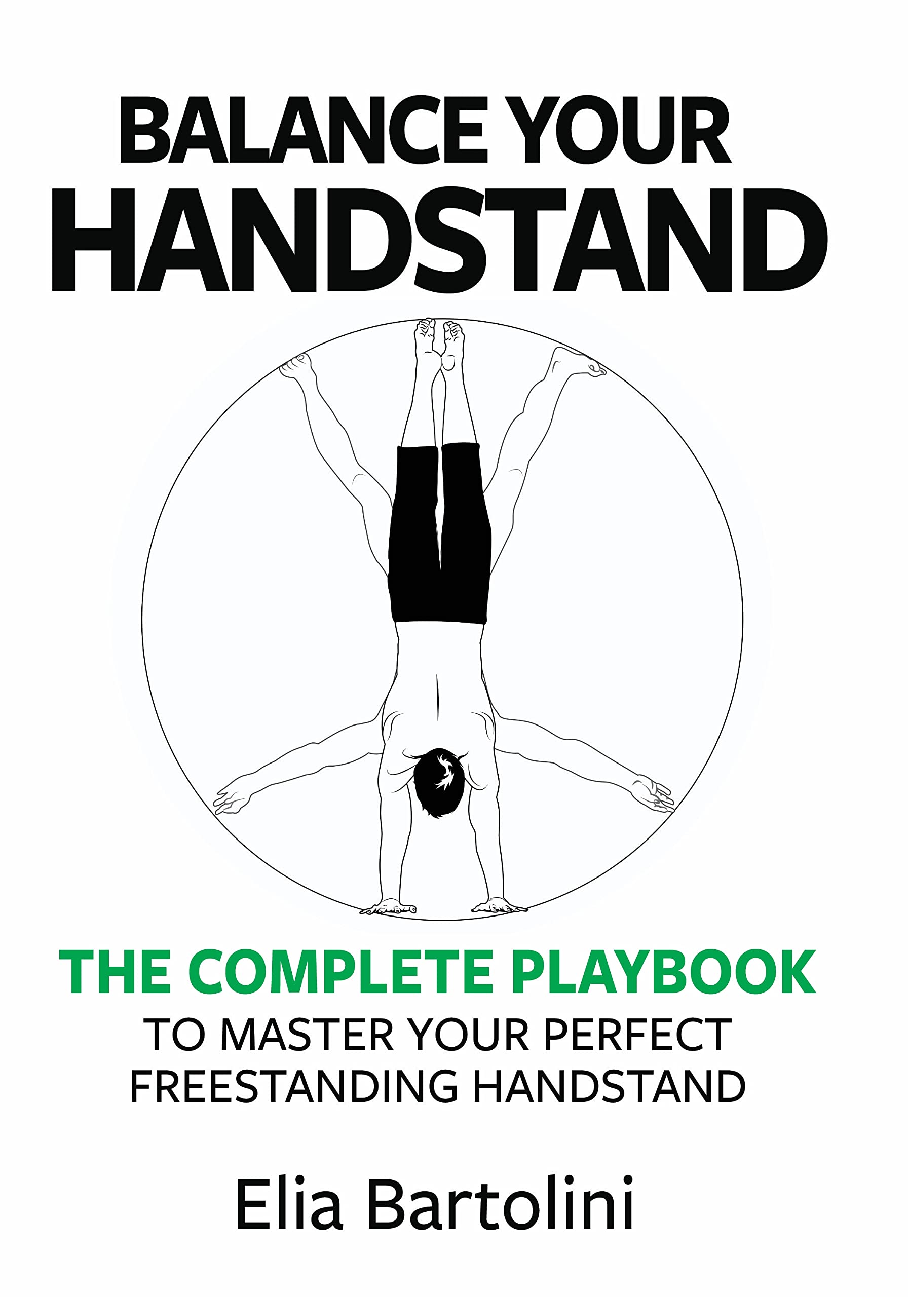 Balance Your Handstand: The Complete Playbook to Master Your Perfect Freestanding Handstand