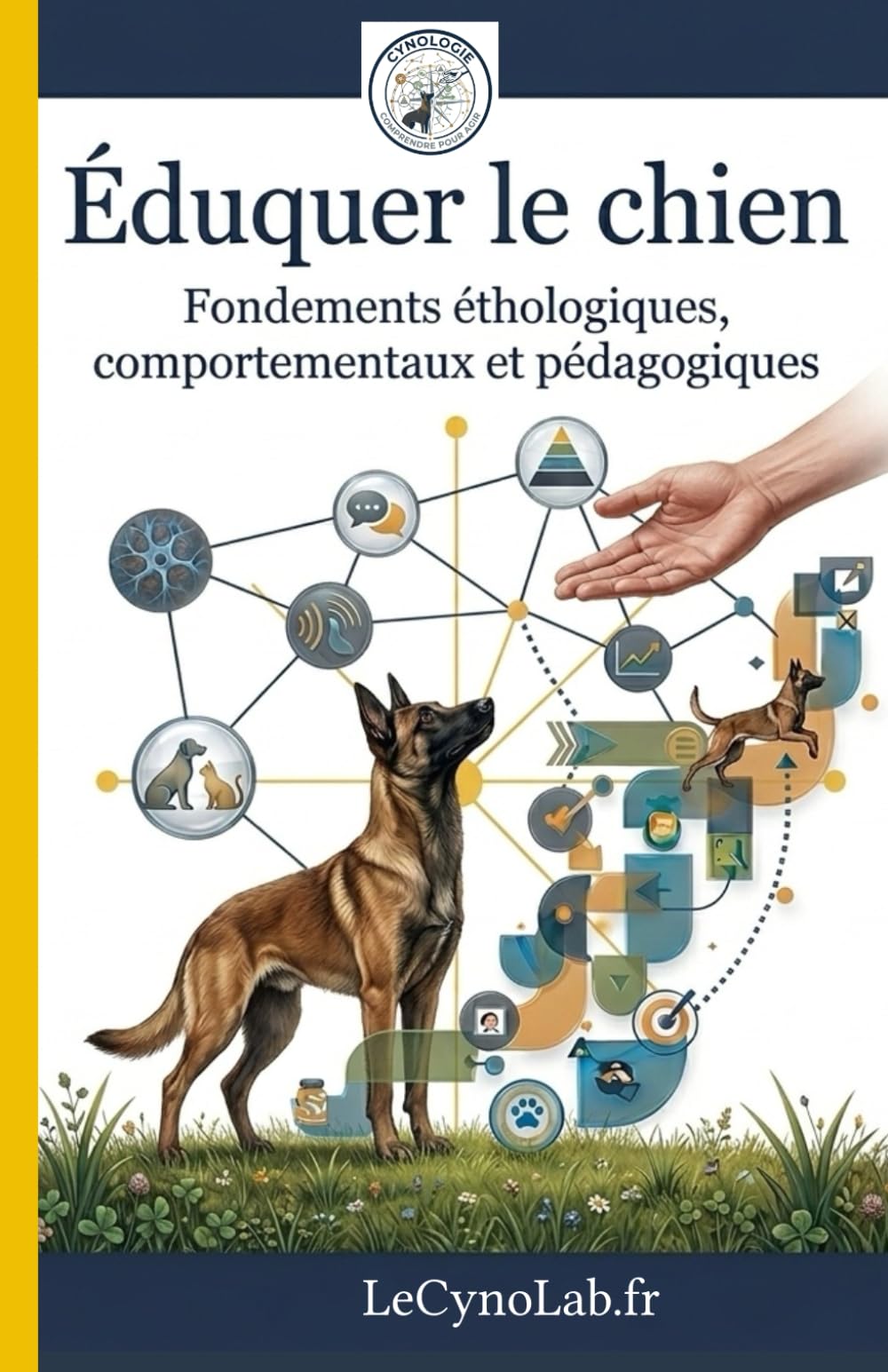 Eduquer le chien: Fondements éthologiques, comportementaux et pédagogiques (Cynologie - Comprendre pour agir)