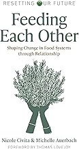 Feeding Each Other: Shaping Change in Food Systems through Relationship