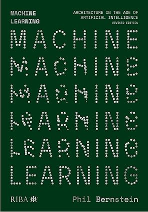 Machine Learning: Architecture in the age of Artificial Intelligence