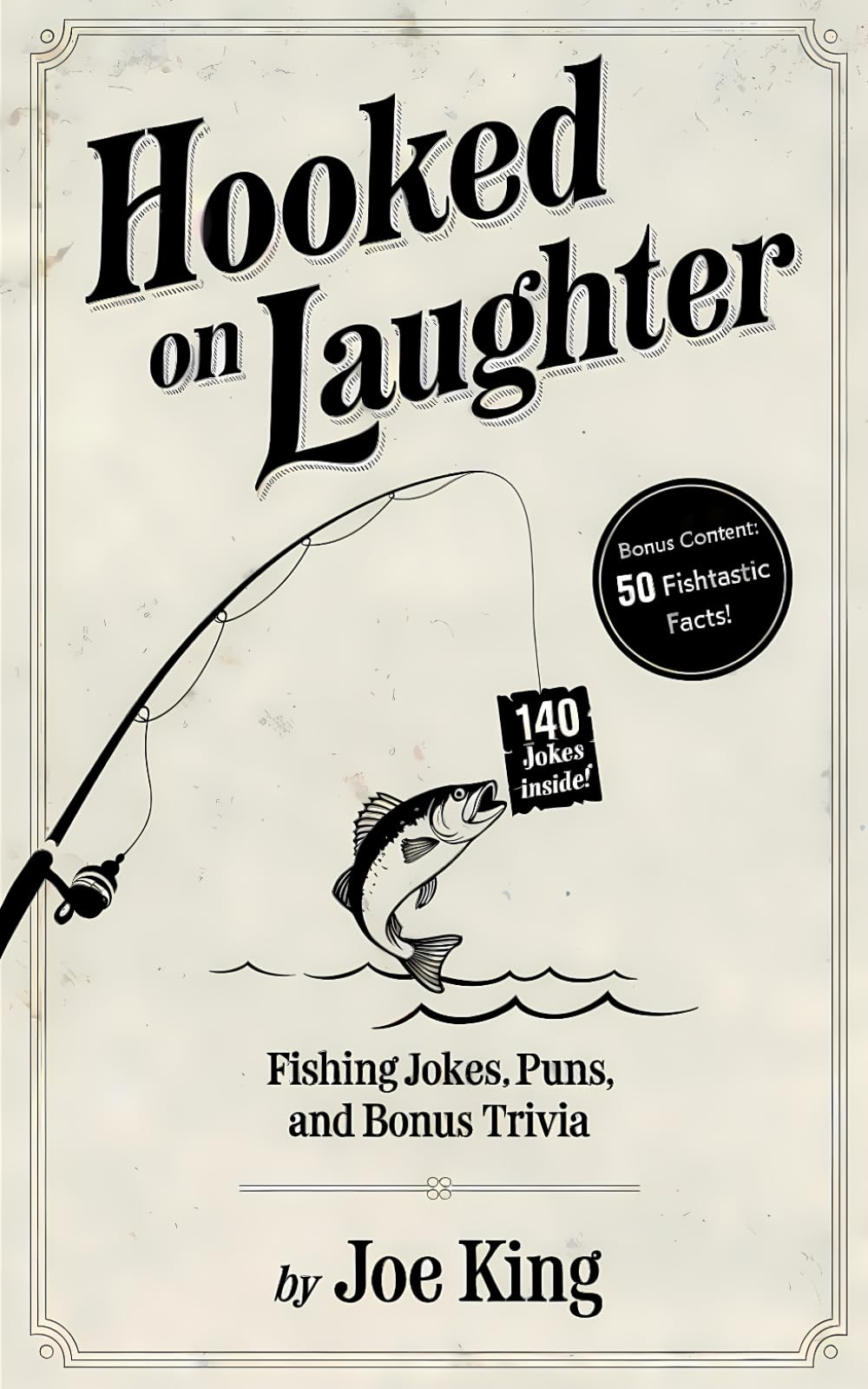 Hooked on Laughter: Fishing Jokes, Puns, and Bonus Trivia: 140+ Hilarious Jokes and 50 Fish-tastic Facts for Anglers and Humor Lovers