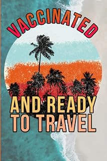 Vaccinated and ready to travel: Pro vaccine travel journal / notebook , 120 pages , 6x9 inches