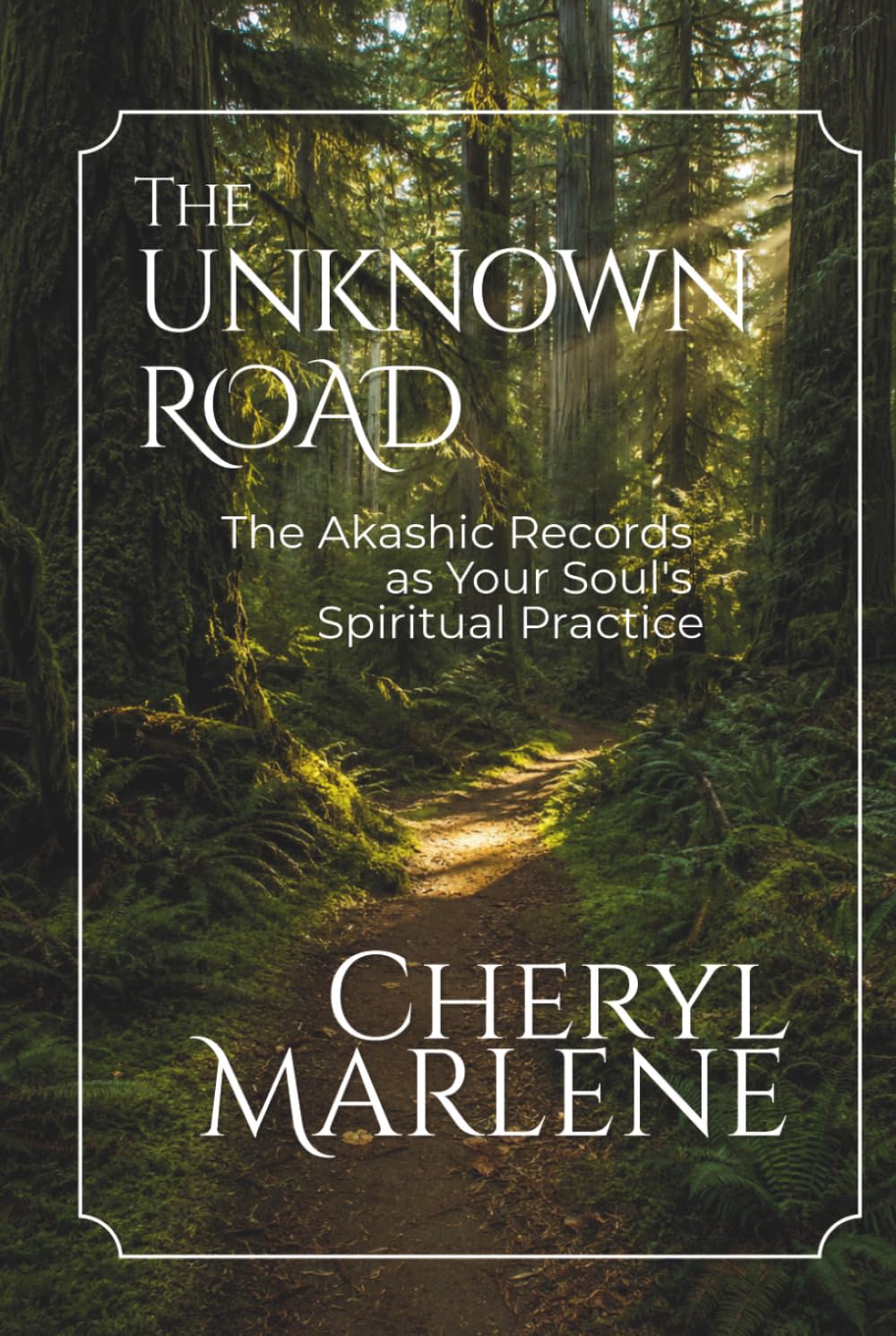 The Unknown Road: The Akashic Records as Your Soul's Spiritual Practice (Akashic Records Library)