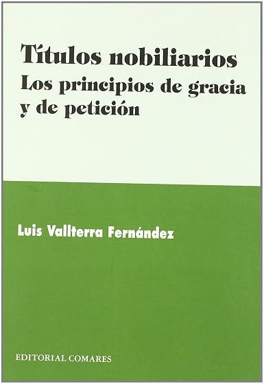 Titulos Nobiliarios: Los Principios de Gracia y de Peticion
